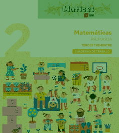 SM, Cuaderno de Matemáticas 2 Primaria 3 Trimestre Matices