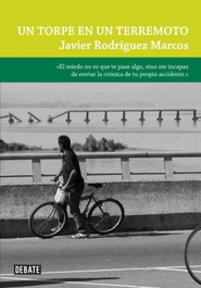 Un torpe en un terremoto, Javier Rodríguez Marcos - DEBATE