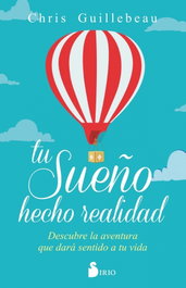 Tu sueño hecho realidad, Chris Guillebeau - SIRIO EDITORIAL