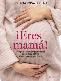 ¡Eres mamá!, Dra. Ana Rosa Lucena - ZENITH