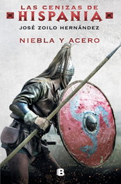 EDICIONES B Niebla y acero (Las cenizas de Hispania 2), José Zoilo - EDICIONES B