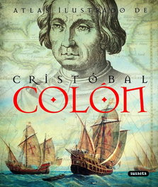 Atlas ilustrado de Cristóbal Colón, María Pilar Queralt del Hierro, Patricia Díaz Pereda - SUSAETA EDICIONES