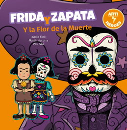 AKAL, Frida y Zapata y la Flor de la Muerte - Nadia Fink