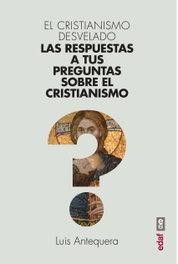 El cristianismo desvelado, Luis Antequera - EDAF EDITORIAL