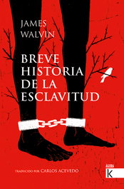 Breve historia de la esclavitud, James Walvin - FAKTORIA K DE LIBROS