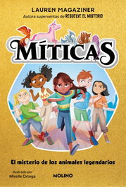 Míticas 1 - El misterio de los animales legendarios, Lauren Magaziner - RBA MOLINO