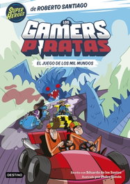 Los Gamers Piratas 5. El juego de los mil mundos, Roberto Santiago - DESTINO INFANTIL