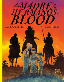 LA MADRE DE LOS HERMANOS BLOOD, Brian Azzarello/ Eduardo Risso - Norma Editorial