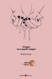 EL AGUA NO SE PUEDE ROMPER, Montse Cejas - Postdata Ediciones
