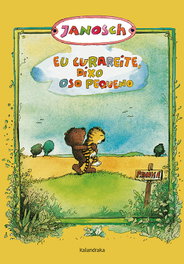 KALANDRAKA, Eu curareite, dixo oso pequeno - Janosch
