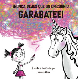 Nunca dejes que un unicornio garabatee, Diane Alber - PICARONA