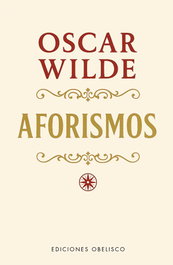 Aforismos (N.E.), Oscar Wilde - OBELISCO EDICIONES