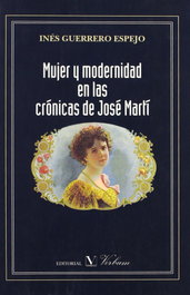 Mujer y modernidad en las crónicas de José Martí, Inés Guerrero - VERBUM