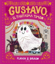 EDELVIVES, Gustavo, el fantasma tímido, Flavia Z. Drago - EDELVIVES