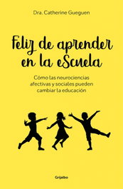 Feliz de aprender en la escuela, Catherine Gueguen - GRIJALBO