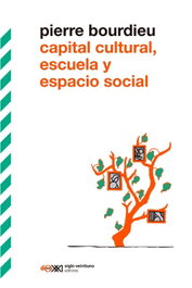 CAPITAL CULTURAL, ESCUELA Y ESPACIO SOCIAL, Pierre Bourdieu - Siglo XXI Editores
