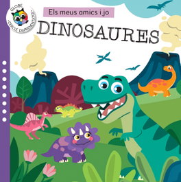 GLOBE PUBLISHING, Dinosaures - Els meus amics i jo
