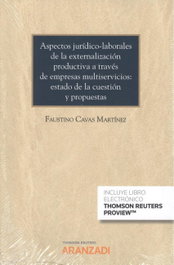 Aranzadi, Aspectos jurídicos-laborales de la externalización productiva a través de empresas multiservicios: estado de la cuestión y propuestas - Faustino Cavas Martínez