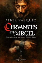 Cervantes en Argel, Álber Vazquez - LA ESFERA DE LOS LIBROS