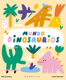 MOSQUITO Mundo dinosaurios, Mia Cassany - MOSQUITO