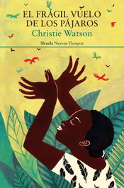 El frágil vuelo de los pájaros, Christie Watson - SIRUELA