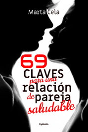 69 claves para una relación de pareja saludable, Marta Cela - CYDONIA EDICIONES, S.L.