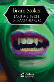LA GUARIDA DEL GUSANO BLANCO, Bram Stoker - PLUTON EDICIONES