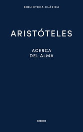 27. Acerca del alma, Aristóteles - GREDOS, S.A.