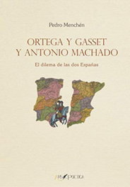 Ortega y Gasset y Antonio Machado: Dilema de las dos Españas, Pedro Menchén Torres - ARS POETICA