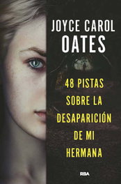 48 pistas sobre la desaparición de mi hermana, Joyce Carol Oates - RBA