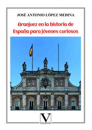 VERBUM, Aranjuez en la historia de España para jóvenes curiosos - VERBUM