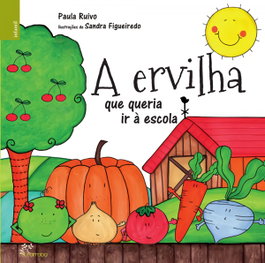 ALFARROBA, A Ervilha que Queria ir à Escola - Paula Ruivo