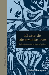 El arte de observar las aves, Claire Thompson - SIRUELA