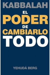 CANGREJO EDITORES, EL PODER DE CAMBIARLO TODO, Yehuda Berg - CANGREJO EDITORES