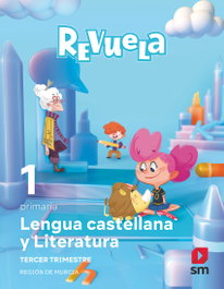 SM, Lengua Castellana y Literatura. 1 Primaria. Trimestres. Revuela. Región de Murcia