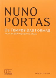 Os Tempos Das Formas: A Cidade Imperfeita e a Fazer, Nuno Portas - UNIVERSIDADE DO MINHO