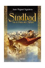 SINDBAD EN EL PAIS DEL SUEÑO, JUAN MIGUEL AGUILERA - Penguin Random House Grupo Editorial, S.A.U.