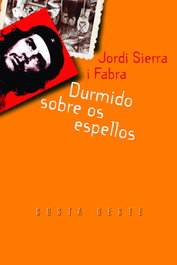 Durmido sobre os espellos, Jordi Sierra i Fabra - GALAXIA