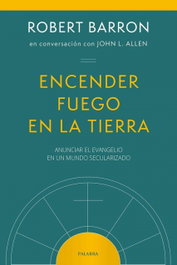 Encender fuego en la tierra, Robert Barron - Palabra