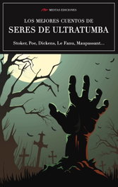 Los mejores cuentos de ultratumba, Stoker; Poe; Dickens; Le Fanu; Maupassant... - Mestas Ediciones