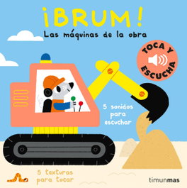 TIMUN MAS, ¡Brum! Toca y escucha - ¡BRUM!:LAS MAQUINAS DE LA OBRA