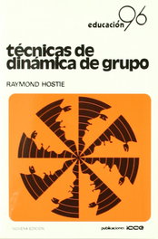 Técnicas de dinámica de grupo, Raymond Hostie - ICCE PUBLICACIONES