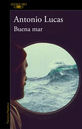 Buena mar, Antonio Lucas - ALFAGUARA