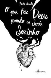 O que faz Deus quando se sente sozinho, Paulo Amado - Ancora Editora