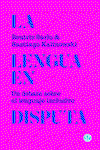La lengua en disputa, Beatriz Sarlo y Santiago Kalinowski - GODOT