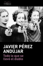 TODO LO QUE SE LLEVO EL DIABLO, Javier Pérez Andujar - TUSQUETS