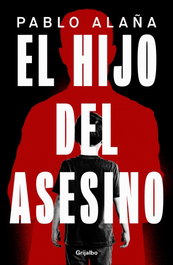 GRIJALBO, El hijo del asesino, Pablo Alaña - GRIJALBO