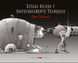 Libros del Zorro Rojo, Estaba oscuro y sospechosamente tranquilo, Einar Turkowski - Libros del Zorro Rojo