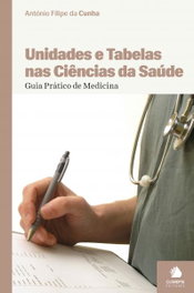 Unidades e Tabelas nas Ciencias da Saúde - Guia Prático de Medicina, António Filipe da Cunha - CLIMEPSI EDITORES