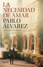 La necesidad de amar, Pablo Álvarez - PLANETA